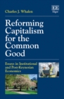 Reforming Capitalism for the Common Good : Essays in Institutional and Post-Keynesian Economics - eBook