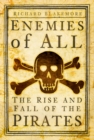 Enemies of All : The Rise and Fall of the Pirates - Book
