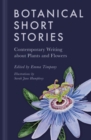 Botanical Short Stories : Contemporary Writing about Plants and Flowers - Book