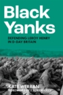 Black Yanks : Defending Leroy Henry in D-Day Britain - Book
