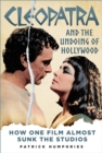 Cleopatra and the Undoing of Hollywood : How One Film Almost Sunk the Studios - eBook