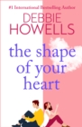 The Shape of Your Heart : A completely heartbreaking new novel from Debbie Howells - eBook