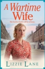 A Wartime Wife : A gripping historical saga from bestseller Lizzie Lane - eBook