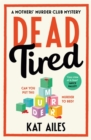 Dead Tired : 'Cosy crime at its finest!' - Janice Hallett - Book