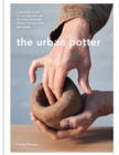 The Urban Potter : A modern guide to the ancient art of hand-building bowls, plates, pots and more - eBook