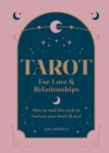 Tarot for Love & Relationships : How to read the cards to nurture your heart & soul - eBook