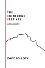 The Edinburgh Festival : A Biography - Book
