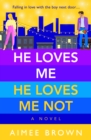 He Loves Me, He Loves Me Not : A laugh-out-loud friends-to-lovers romantic comedy - eBook