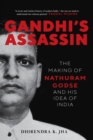 Gandhi's Assassin : The Making of Nathuram Godse and His Idea of India - Book
