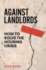 Against Landlords : How to Solve the Housing Crisis - Book