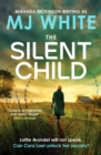 The Silent Child : An addictive crime thriller with a shocking twist - Book