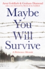 Maybe You Will Survive : A Holocaust Memoir - Book
