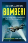 Bomber! : 13 Famous Bomber Campaigns that Shaped World War II - Book