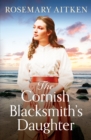 The Cornish Blacksmith's Daughter : An enthralling wartime saga - Book