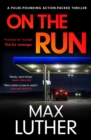 On The Run : A pulse-pounding action-packed thriller - Book