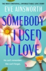 Somebody I Used to Love : The most emotional, unforgettable love story - Book