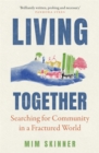 Living Together : Searching for Community in a Fractured World - Book