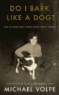 Do I Bark Like a Dog? : How an Italian Family History Shaped a Boy in London - Book