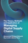 The Theory, Methods and Application of Managing Digital Supply Chains - Book