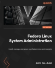 Fedora Linux System Administration : Install, manage, and secure your Fedora Linux environments - eBook