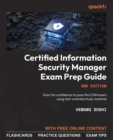 Certified Information Security Manager Exam Prep Guide : Gain the confidence to pass the CISM exam using test-oriented study material - eBook
