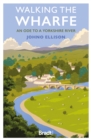 Walking the Wharfe : An ode to a Yorkshire river - Book