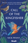 Call of the Kingfisher : Bright sights and birdsong in a year by the river - Book