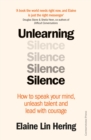 Unlearning Silence : How to speak your mind, unleash talent and lead with courage - eBook