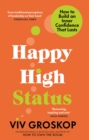 Happy High Status : How to Be Effortlessly Confident - Book