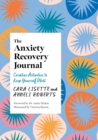 The Anxiety Recovery Journal : Creative Activities to Keep Yourself Well - Book