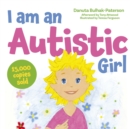 I am an Autistic Girl : A Book to Help Young Girls Discover and Celebrate Being Autistic - Book