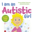 I am an Autistic Girl : A Book to Help Young Girls Discover and Celebrate Being Autistic - eBook