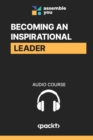 Becoming an Inspirational Leader : Transform into an impactful leader - eAudiobook