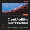 Cloud Auditing Best Practices : Perform Security and IT Audits across AWS, Azure, and GCP by building effective cloud auditing plans - eAudiobook