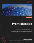 Practical Ansible : Learn how to automate infrastructure, manage configuration, and deploy applications - eBook