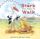 The Stork That Chose to Walk - Book