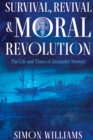 Survival, Revival and Moral Revolution : The Life and Times of Alexander Stewart - Book