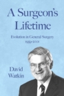 A Surgeon's Lifetime : Evolution in General Surgery 1959-2001 - eBook
