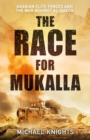 The Race for Mukalla : Arabian Elite Forces and the War Against Al-Qaeda - Book