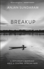 Breakup : A Reporter's Marriage amid a Central African War - eBook