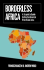 Borderless Africa : A Sceptic's Guide to the Continental Free Trade Area - eBook
