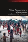 Vital Diplomacy : The Ritual Everyday on a Dammed River in Amazonia - Book