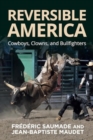 Reversible America : Cowboys, Clowns, and Bullfighters - Book