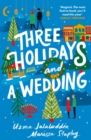 Three Holidays and a Wedding : A cosy, festive holiday rom com, perfect for fans of Ayesha at Last and The Matzah Ball - eBook