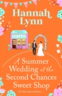 A Summer Wedding at the Second Chances Sweet Shop : A gorgeously feel-good, romantic read from Hannah Lynn for 2024 - eBook