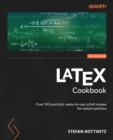 LaTeX Cookbook : Over 100 practical, ready-to-use LaTeX recipes for instant solutions - eBook