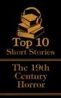 The Top 10 Short Stories - 19th Century - Horror - eBook