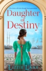 Daughter of Destiny : A page-turning family saga series from bestseller Lizzie Lane - eBook
