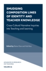 Smudging Composition Lines of Identity and Teacher Knowledge : Cross-Cultural Narrative Inquiries into Teaching and Learning - Book