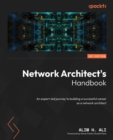 Network Architect's Handbook : An expert-led journey to building a successful career as a network architect - eBook